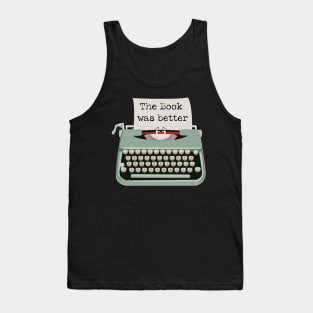 Typewriter The Book was Better Tank Top